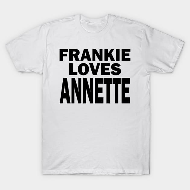 Frankie Avalon Loves Annette Funicello - FGTH Style T-Shirt by RetroZest